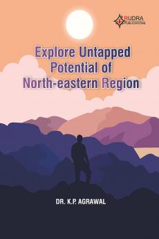 EXPLORE UNTAPPED POTENTIAL OF NORTH-EASTERN REGION