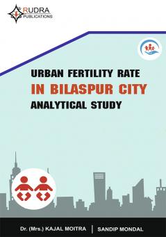 URBAN FERTILITY RATE IN BILASPUR CITY: ANALYTICAL STUDY