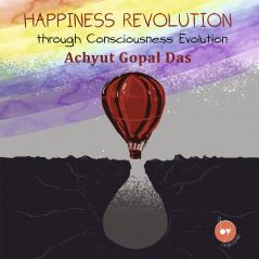 Happiness Revolution Through Consciousness Evolution