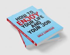 How to Enjoy Life and Your Job