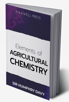 Elements of Agricultural Chemistry