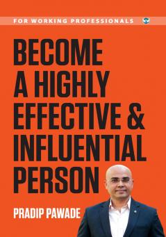 Become A Highly Effective & Influential | by Pradip Pawade - First Edition