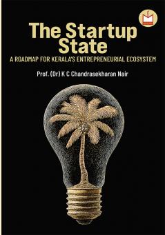 The Startup State A Roadmap for Kerala’s Entrepreneurial Ecosystem