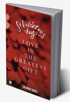 ST. VALENTINE’S DAY - LOVE IS THE GREATEST GIFT