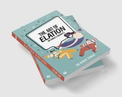 THE ART OF ELATION - DR SINGH'S INSIGHTS