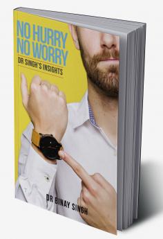 NO HURRY NO WORRY - DR SINGH’S INSIGHTS
