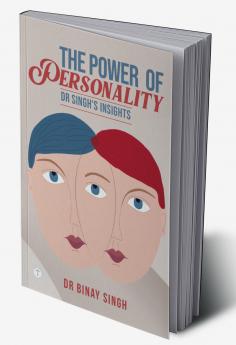 THE POWER OF PERSONALITY: DR SINGH’S INSIGHTS
