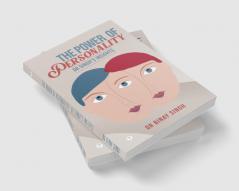 THE POWER OF PERSONALITY: DR SINGH’S INSIGHTS