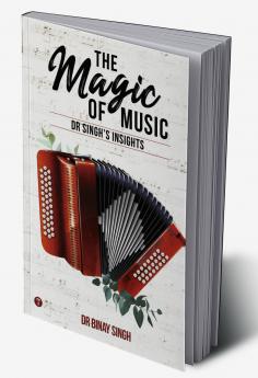 THE MAGIC OF MUSIC - DR SINGH'S INSIGHTS