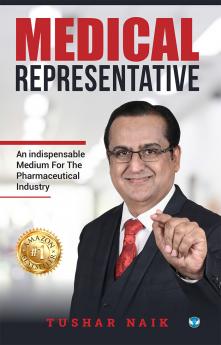 MEDICAL REPRESENTATIVE: An Indispensable Medium for the Pharmaceutical Industry