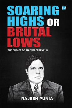 SOARING HIGHS or BRUTAL LOWS (The choice of an entrepreneur)