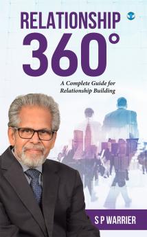 Relationship 360: A Complete Guide for Relationship Building