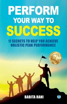 Perform your way to success