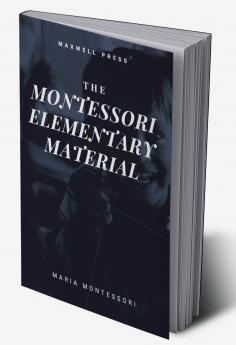 THE MONTESSORI ELEMENTARY MATERIAL