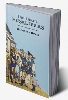 The Three Musketeers: A Voyage of Adventure and Romance