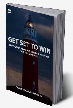 Get Set to Win: A plethora of proven strategies to make a difference in your life and career
