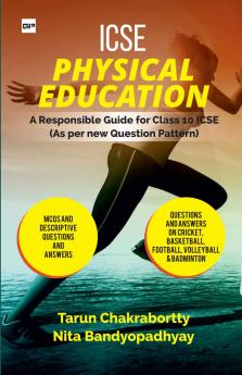 ICSE PHYSICAL EDUCATION A Responsible Guide for ICSE Class-X: As per New Question Pattern. Chapter Wise Multiple-Choice Questions & Answers and Solved Specimen Paper