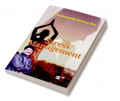 Stress Management Tried and tested methods to live a stress free life