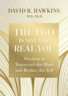 The Ego Is Not the Real You