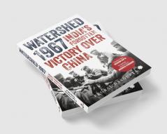 Watershed 1967: India’s Forgotten Victory Over China