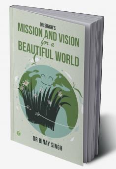 DR SINGH’S MISSION AND VISION FOR A BEAUTIFUL WORLD