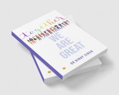TOGETHER WE ARE GREAT - DR SINGH'S INSIGHTS