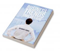 BUSINESS TRENDS THIS DECADE
