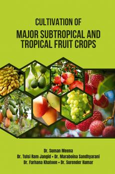 Cultivation of Major Subtropical and Tropical Fruit Crops