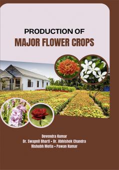 Production of Major Flower Crops