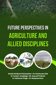 Future Perspectives in Agriculture and Allied Disciplines