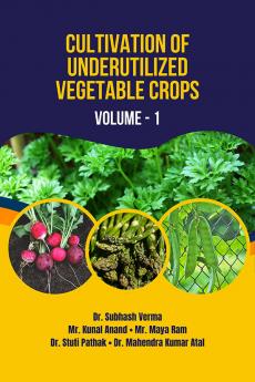 Cultivation of Underutilized Vegetable Crops: Volume-1