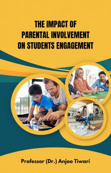 The Impact of Parental Involvement on Students Engagement