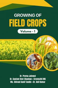 Growing of Field Crops: Volume-1