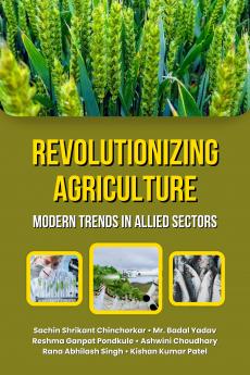 Revolutionizing Agriculture: Modern Trends in Allied Sectors