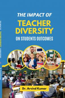 The Impact of Teacher Diversity on Student Outcomes