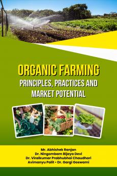 Organic Farming: Principles Practices and Market Potential