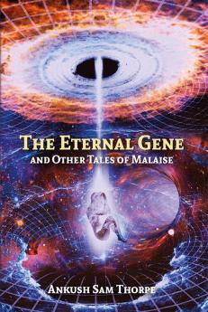 The Eternal Gene And Other Tales Of Malaise