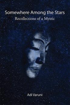 Somewhere Among The Stars: Recollections of a Mystic