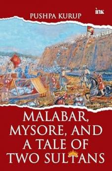 Malabar Mysore and a Tale of Two Sultans