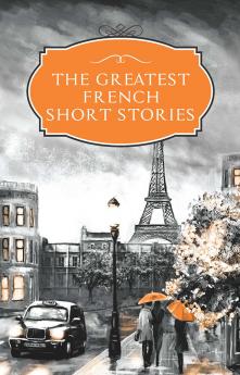 The Greatest French Short Stories