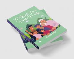 TO CREATE LOVE CREATE FAMILY