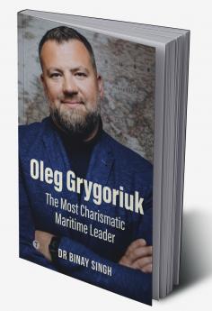 OLEG GRYGORIUK: THE MOST CHARISMATIC MARITIME LEADER