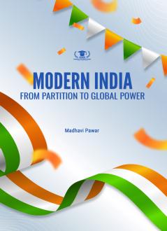 MODERN INDIA: FROM PARTITION TO GLOBAL POWER