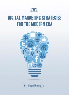 DIGITAL MARKETING STRATEGIES FOR THE MODERN ERA