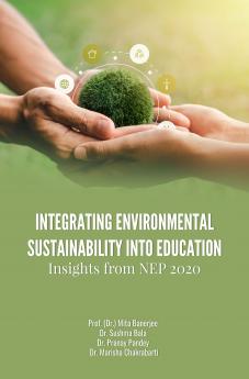 INTEGRATING ENVIRONMENTAL SUSTAINABILITY INTO EDUCATION INSIGHTS FROM NEP 2020
