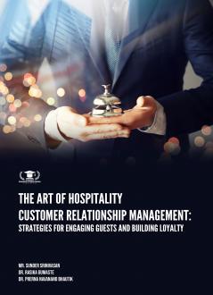 THE ART OF HOSPITALITY CUSTOMER RELATIONSHIP MANAGEMENT: STRATEGIES FOR ENGAGING GUESTS AND BUILDING LOYALTY