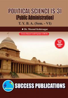 Public Administration (S-3)                                                         (POLITICS)T.Y.B.A Sem.-VI