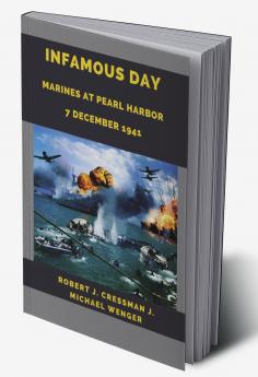 Infamous Day: Marines at Pearl Harbor 7 December 1941