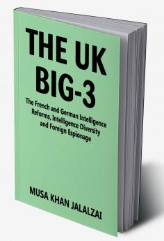 The UK Big-3: The French and German Intelligence Reforms Intelligence Diversity and Foreign Espionage