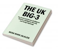 The UK Big-3: The French and German Intelligence Reforms Intelligence Diversity and Foreign Espionage